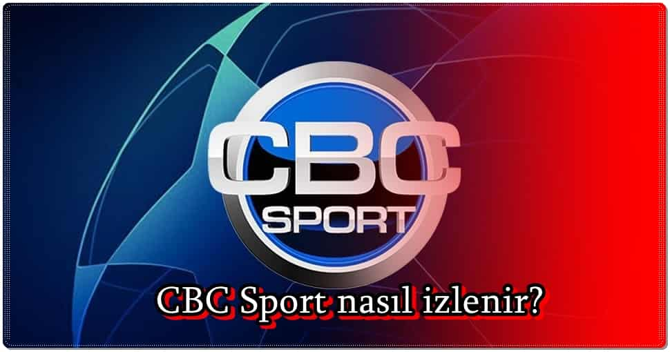 CBC Sport Nasıl İzlenir?