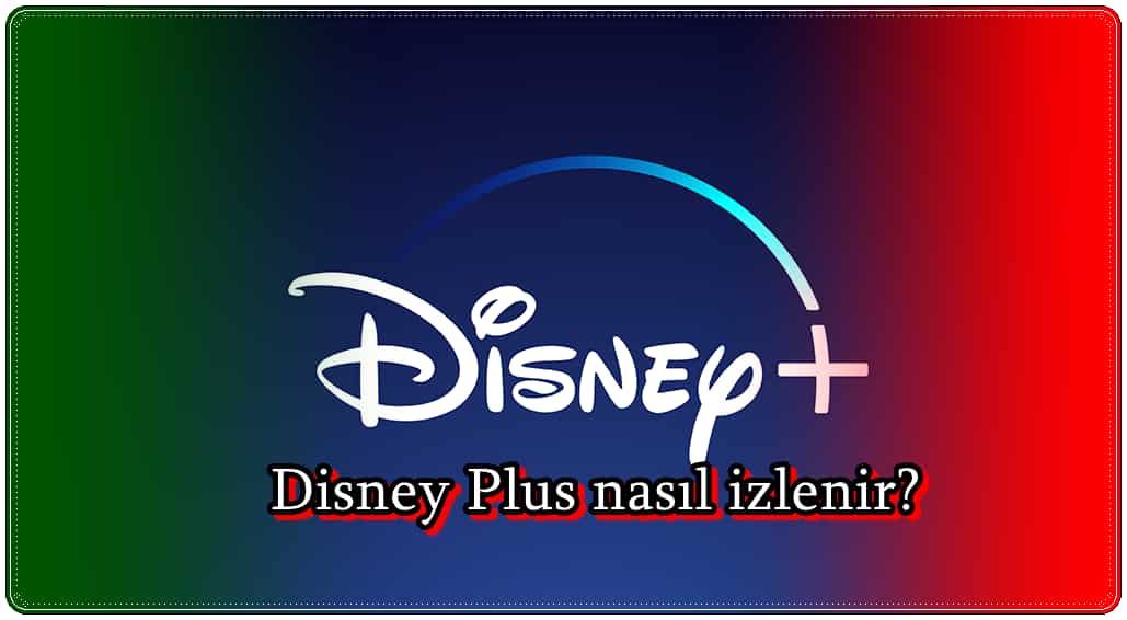 Disney Plus Nasıl İzlenir?