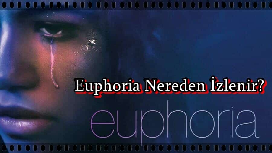 Euphoria Dizisi Nereden İzlenir?