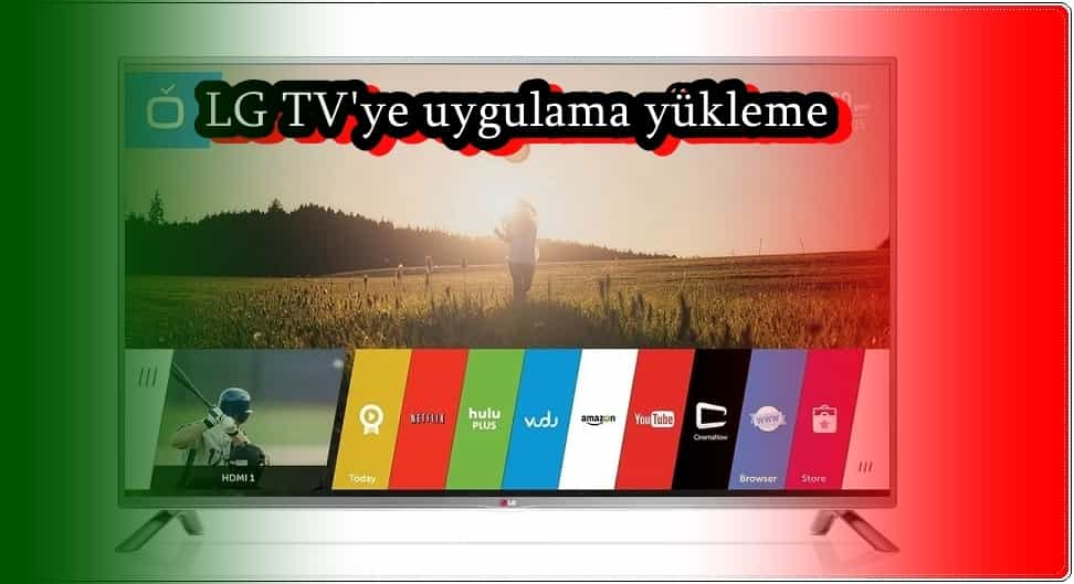 LG Smart TV'ye Uygulama Nasıl Eklenir?