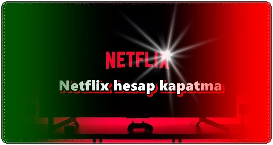 2 Adımda Netflix Üyelik İptali!