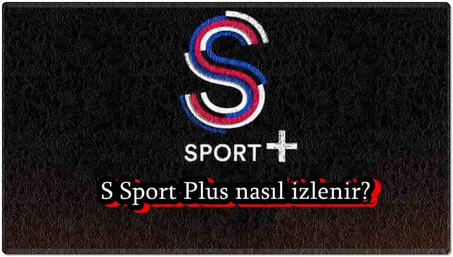 S Sport Plus Nasıl İzlenir?