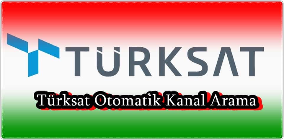 Türksat Otomatik Kanal Arama Nasıl Yapılır?