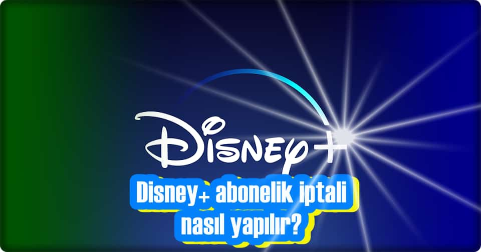 Disney Plus üyelik iptali nasıl yapılır?