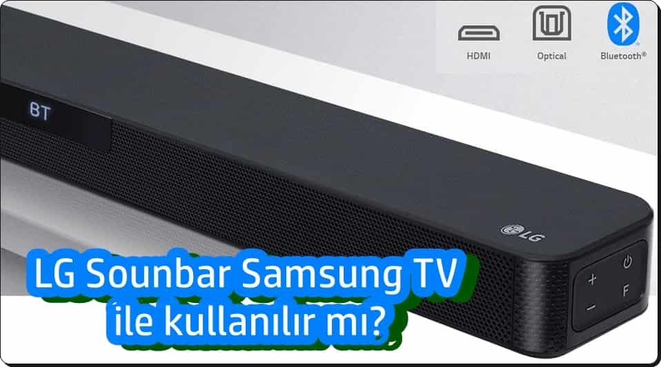 LG Soundbar Samsung TV'de Çalışır mı?