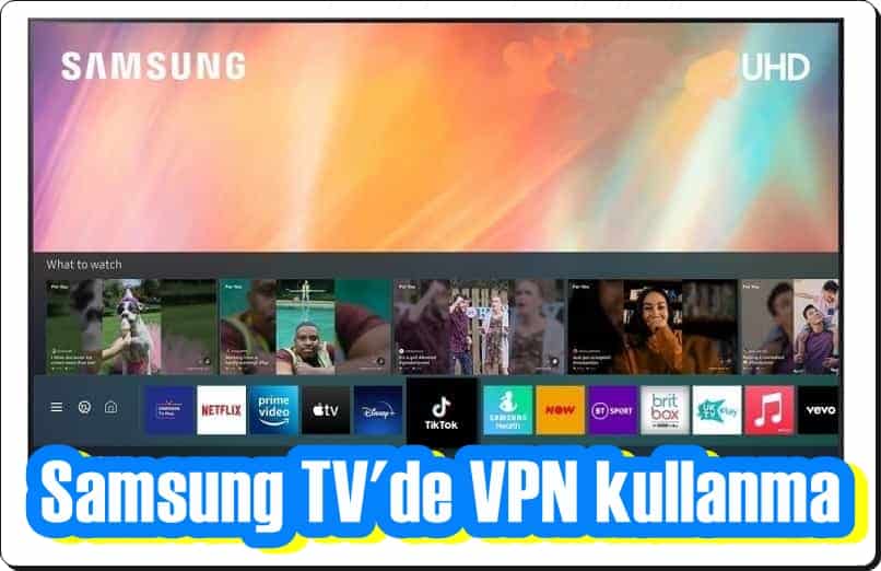 Samsung TV'ye VPN Nasıl Yüklenir?