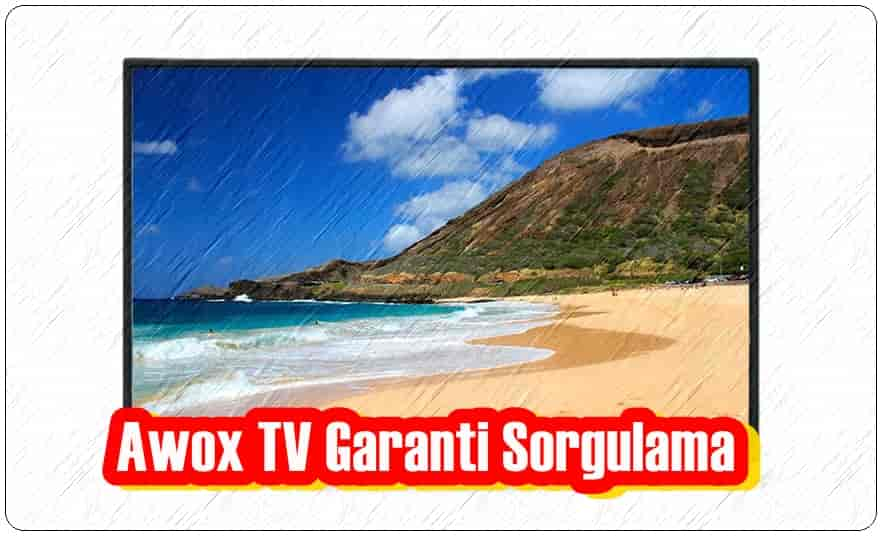 Awox TV Garanti Sorgulaması Nasıl Yapılır?