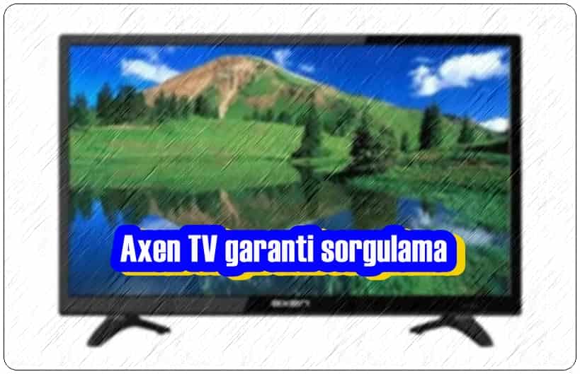 Axen TV Garanti Sorgulaması Nasıl Yapılır?