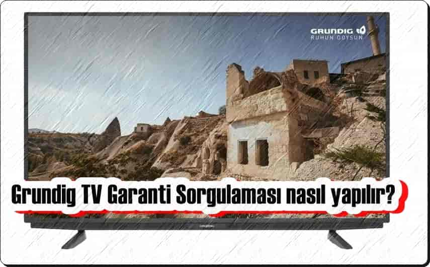 Grundig TV Garanti Sorgulaması Nasıl Yapılır?