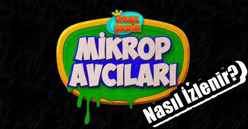 Kral Şakir Mikrop Avcıları Nasıl İzlenir?