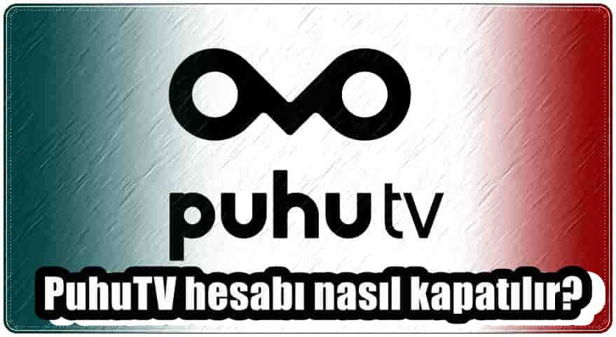 PuhuTV Üyelik İptali Nasıl Yapılır?