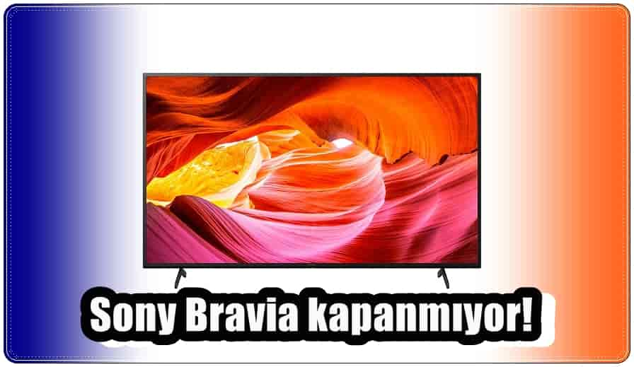 Sony TV Kapanmıyor