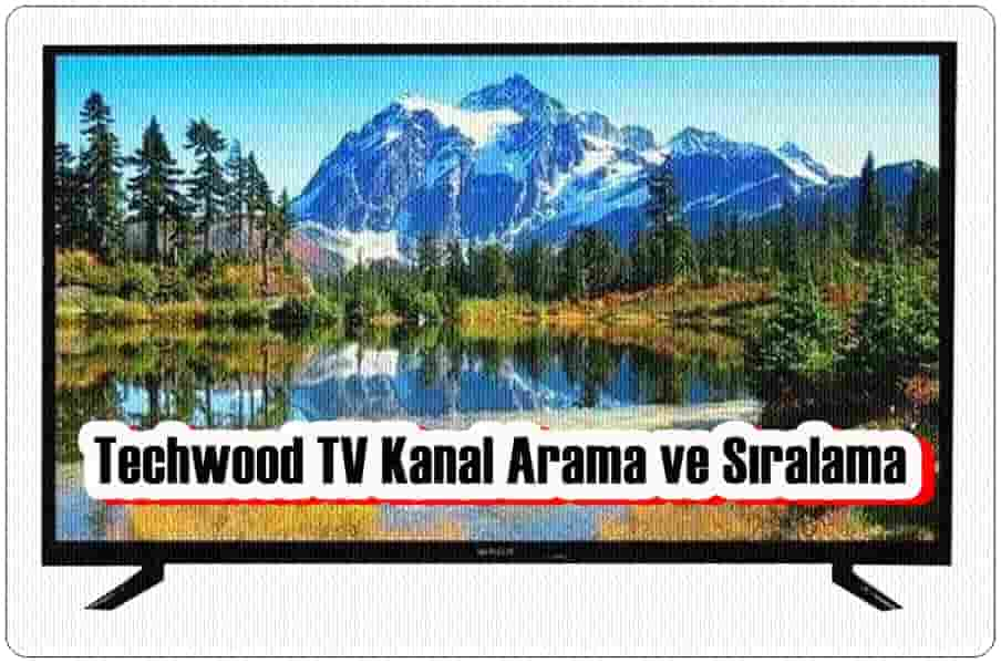 Techwood TV Kanal Arama ve Sıralaması Nasıl Yapılır?