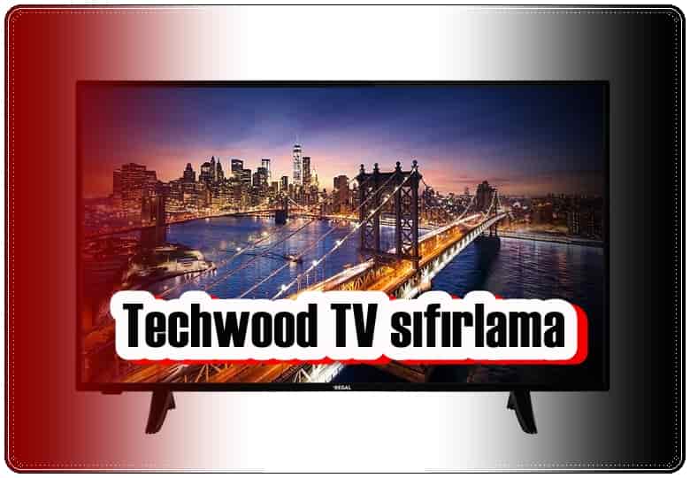 Techwood TV Nasıl Sıfırlanır?