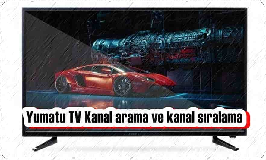 Yumatu TV Kanal Arama ve Sıralaması Nasıl Yapılır?