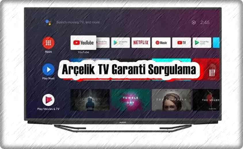 Arçelik TV Garanti Sorgulaması Nasıl Yapılır?