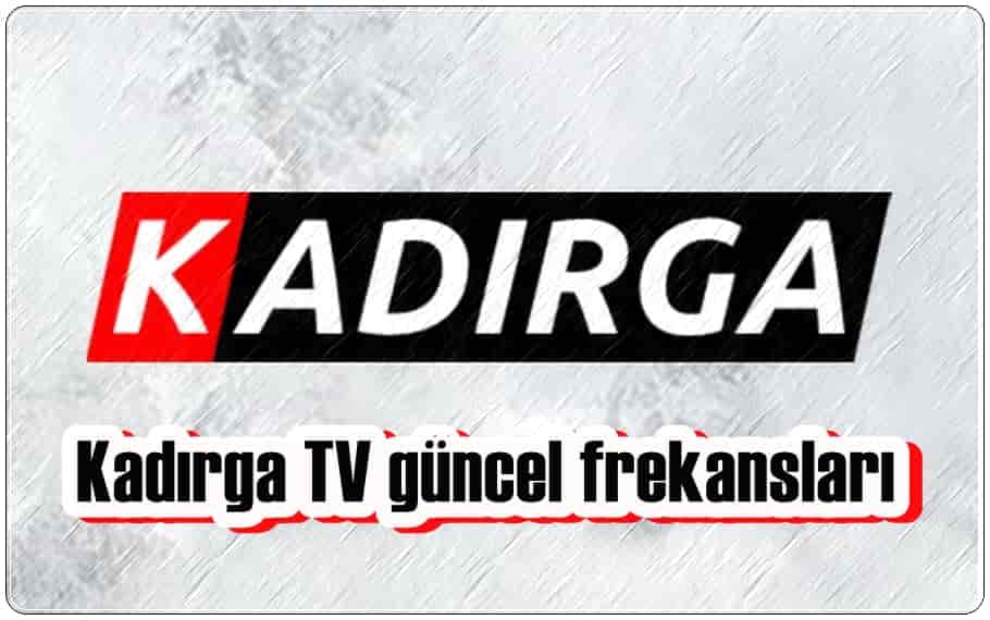 Kadırga TV Frekansı
