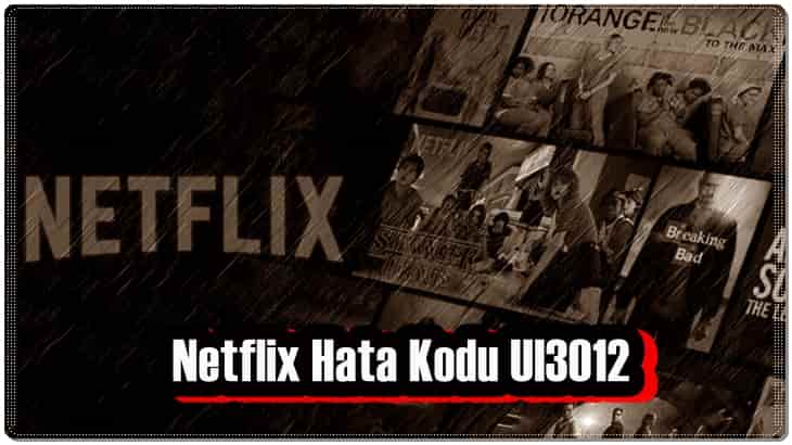Netflix Hata Kodu UI3012 Nasıl Düzeltilir?