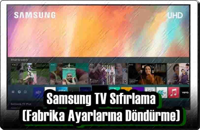 Samsung TV Sıfırlama (Fabrika Ayarlarına Döndürme)