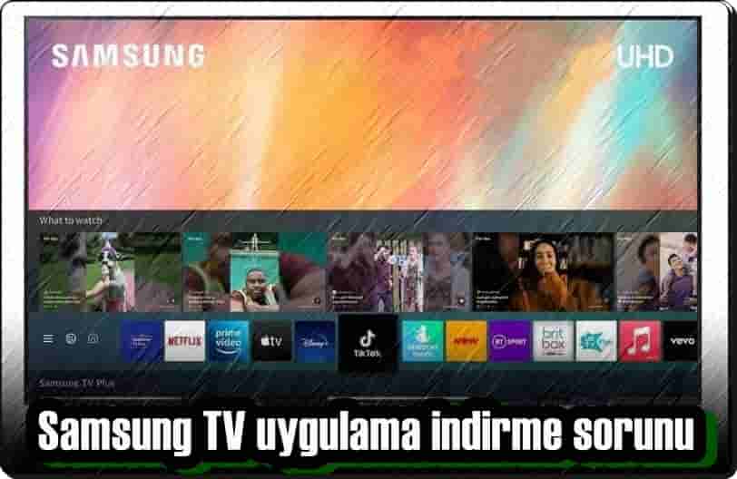 Samsung TV Uygulama İndirme Sorunu Nasıl Çözülür?
