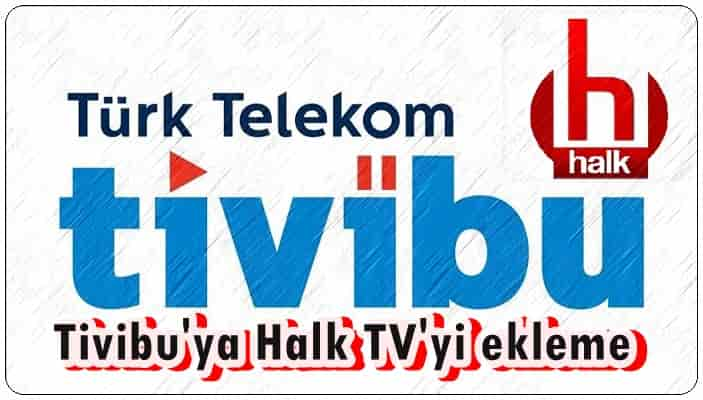 Tivibu'ya Halk TV Nasıl Eklenir?