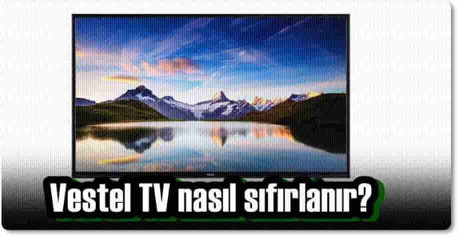 Vestel TV Sıfırlama (Fabrika Ayarlarına Döndürme)