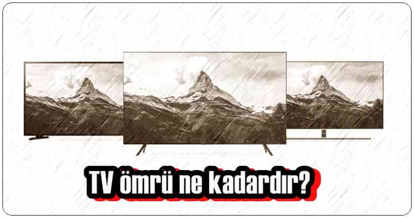 Bir Televizyonun Ömrü Ne Kadardır?