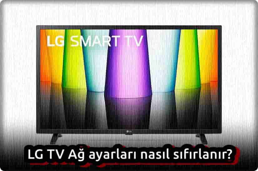 LG TV Ağ Ayarları Nasıl Sıfırlanır?