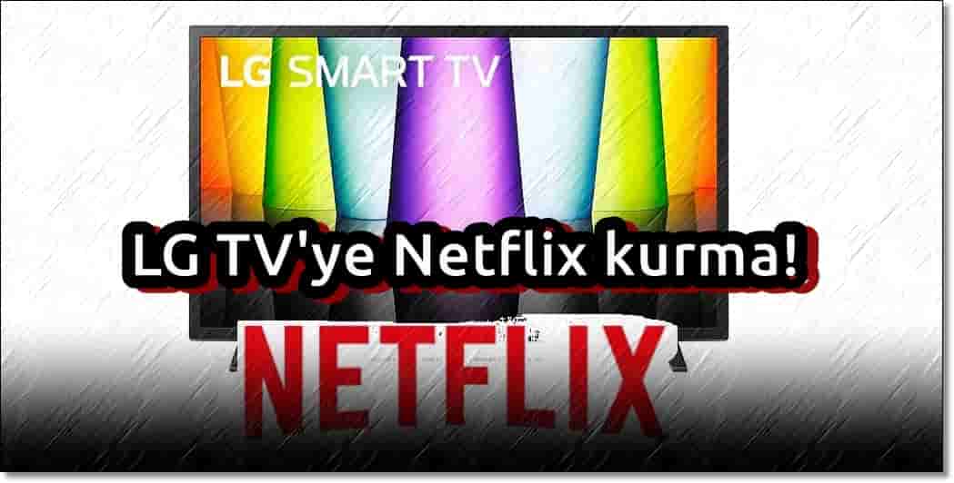 LG TV'ye Netflix Nasıl Kurulur?