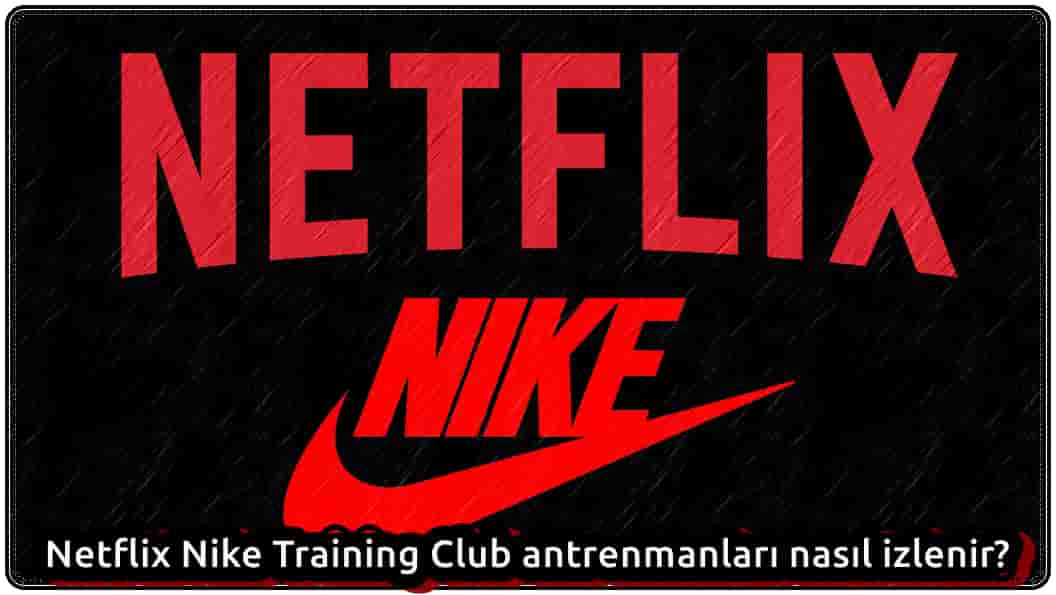 Netflix Nike Training Club Antrenmanları Nasıl İzlenir?