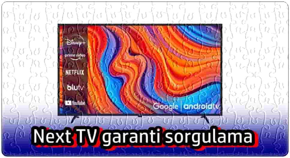 Next TV Garanti Sorgulaması Nasıl Yapılır?