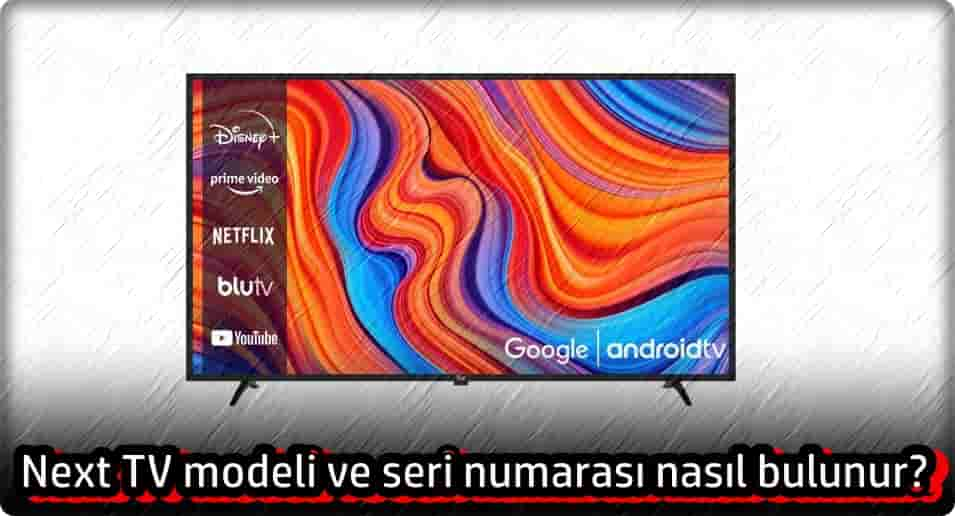 Next TV Modeli ve Seri Numarasını Nasıl Öğrenirim?