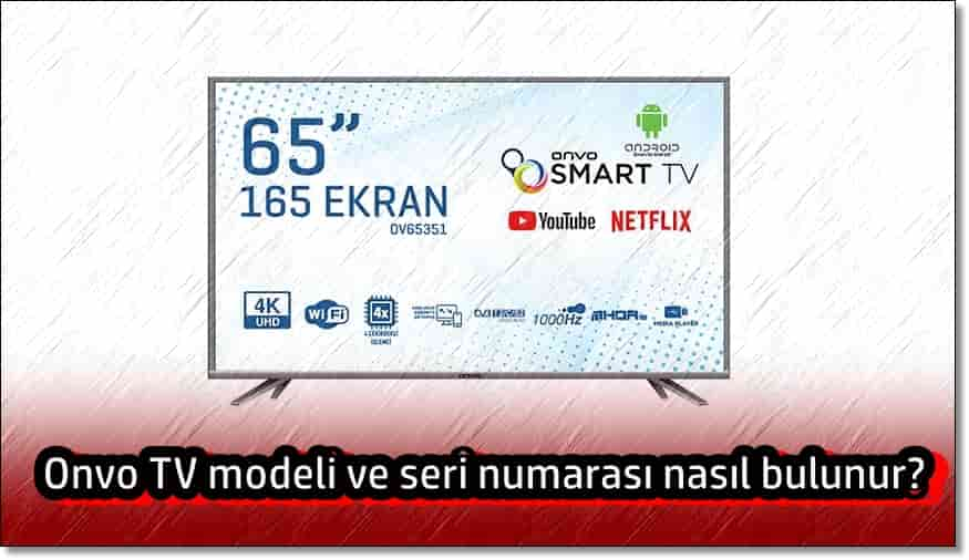 Onvo TV Modeli ve Seri Numarasını Nasıl Öğrenirim?