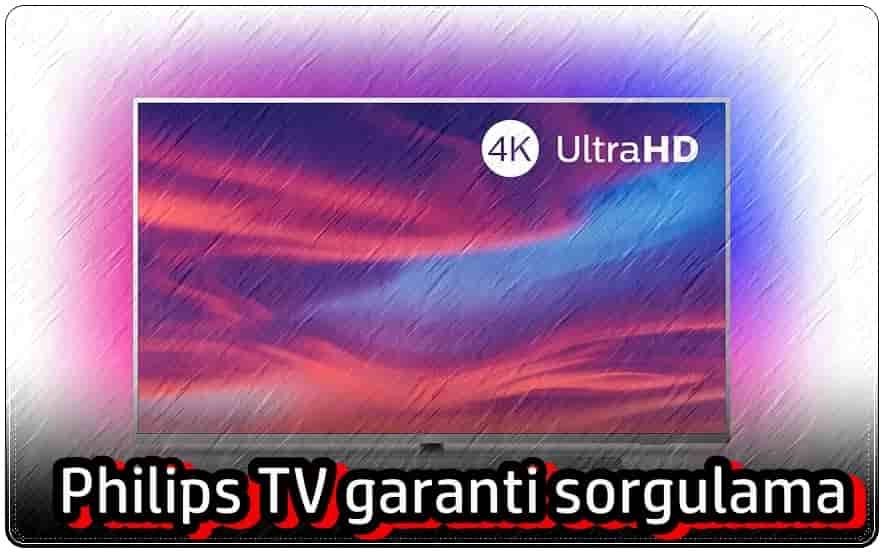 Philips TV Garanti Sorgulaması Nasıl Yapılır?