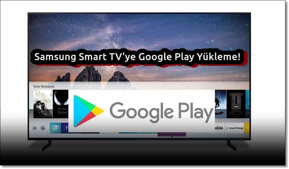 Samsung Smart TV'ye Google Play Yükleme!