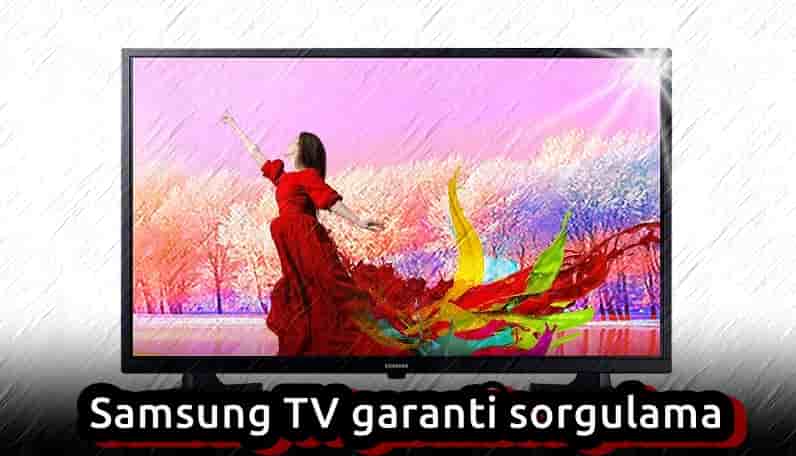 Samsung TV Garanti Sorgulaması Nasıl Yapılır?