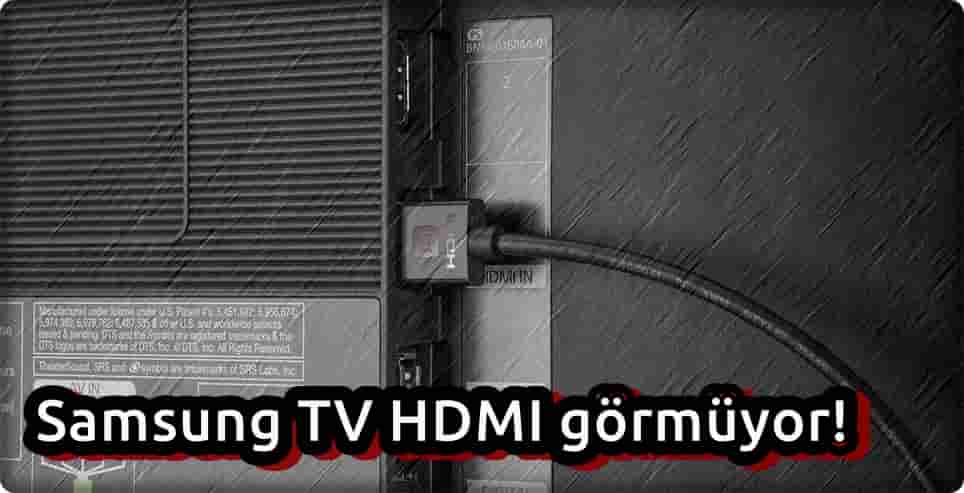 Samsung TV HDMI Görmüyor Sorunu Nasıl Çözülür?