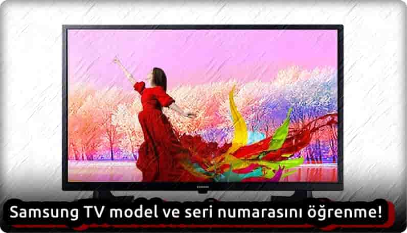 Samsung TV Model ve Seri Numarasını Öğrenmenin 2 Yolu!
