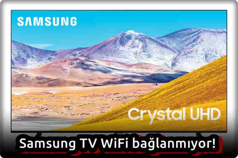 Samsung TV WiFi Bağlanmıyor!