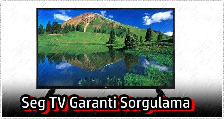 Seg TV Garanti Sorgulaması Nasıl Yapılır?