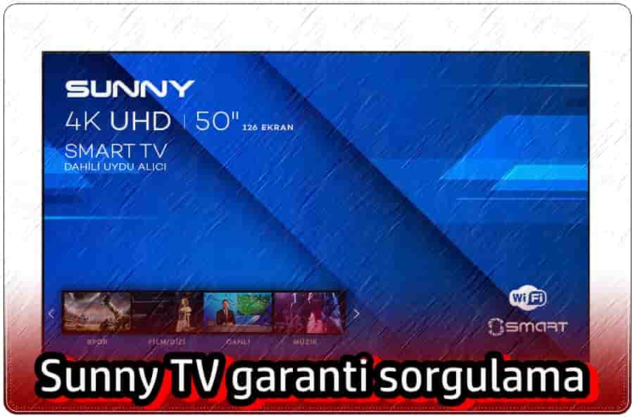 Sunny TV Garanti Sorgulaması Nasıl Yapılır?