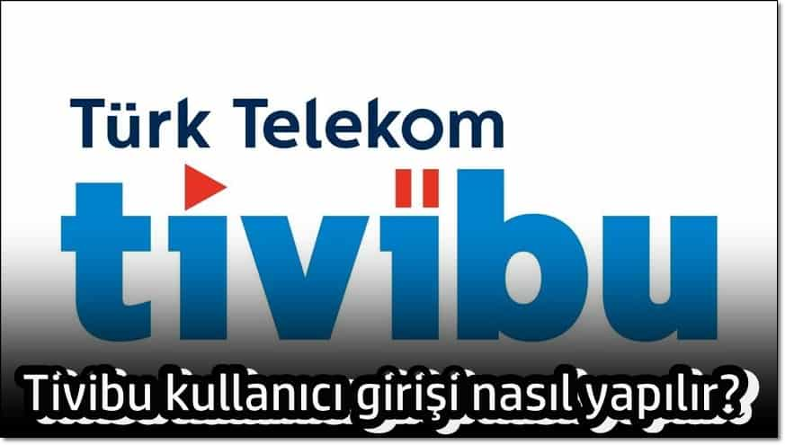 Tivibu Kullanıcı Girişi Nasıl Yapılır?