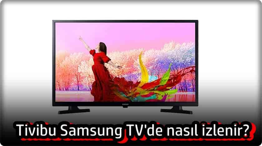 Tivibu Samsung TV'de Nasıl İzlenir?