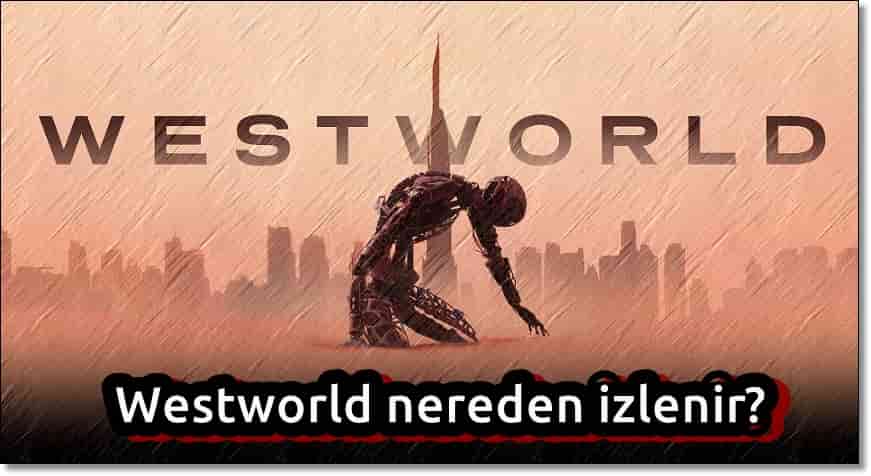 Westworld Nereden İzlenir?