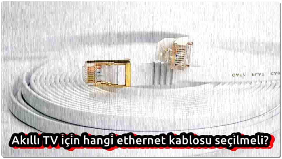 Akıllı TV İçin Hangi Ethernet Kablosu Seçilmeli?