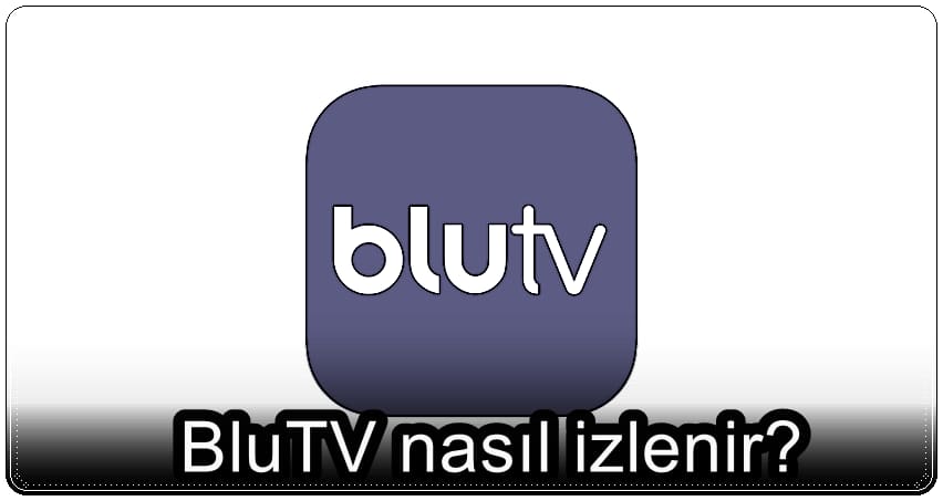 BluTV Nasıl İzlenir?