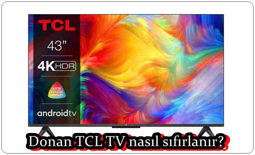 Donan TCL TV Nasıl Sıfırlanır?