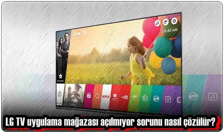 LG TV Uygulama Mağazası Açılmıyor!