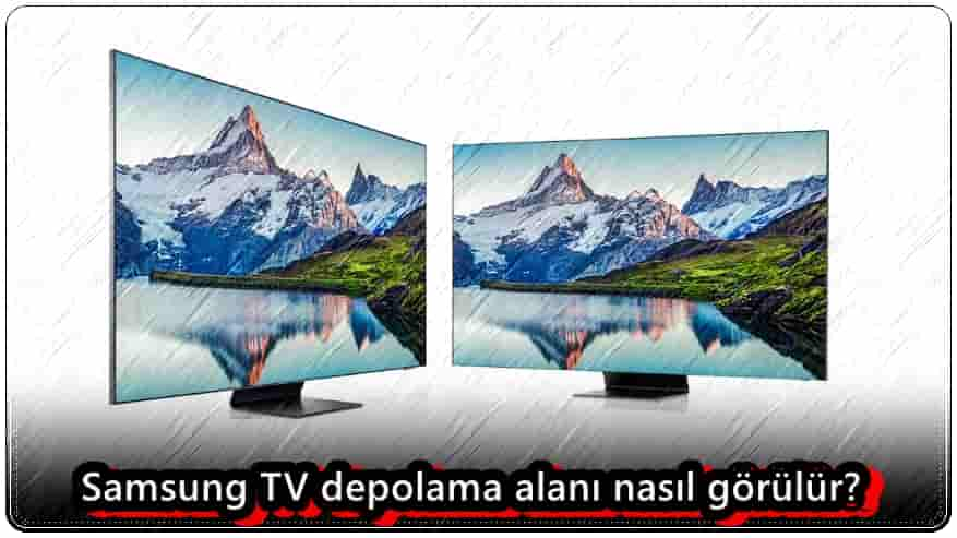 Samsung TV Depolama Alanı Nasıl Kontrol Edilir?