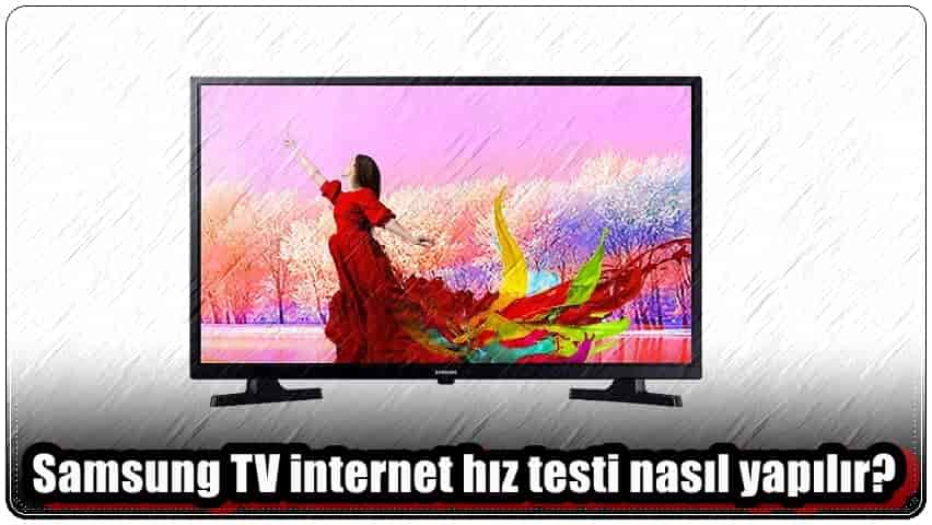 Samsung TV İnternet Hız Testi Nasıl Yapılır?